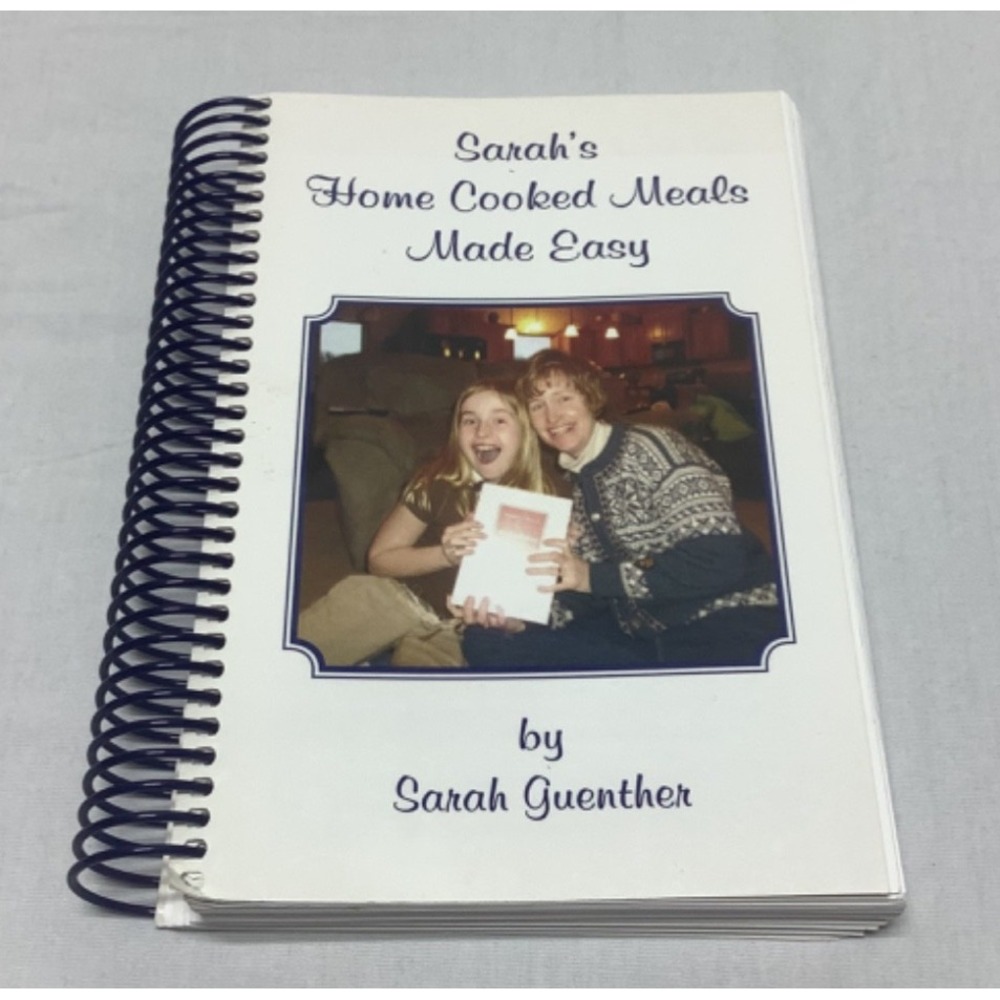 Cookbook "Sarah's Home Cooked Meals Made Easy" by Sarah Guenther Spiral bound